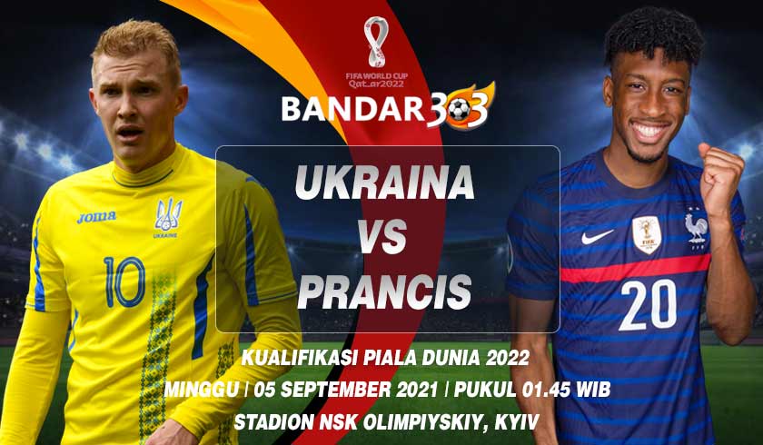 Prediksi Skor Pertandingan Ukraina vs Prancis 05 September 2021